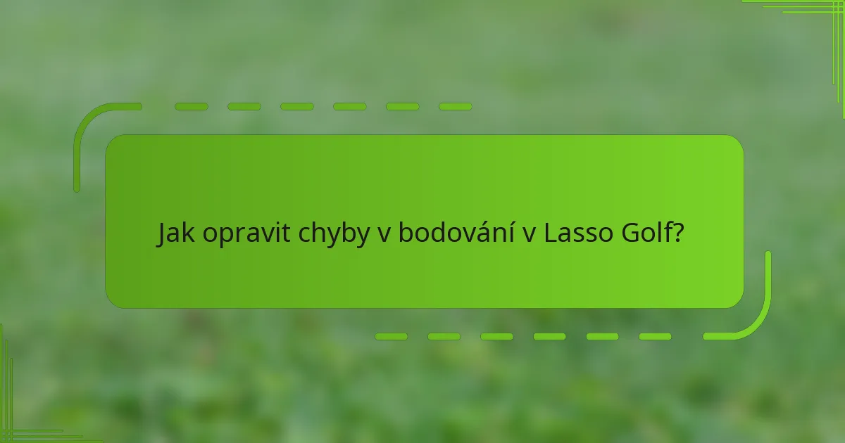 Jak opravit chyby v bodování v Lasso Golf?
