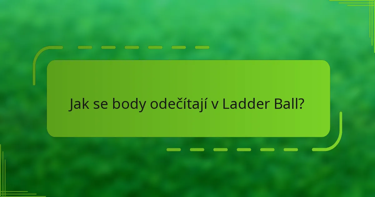 Jak se body odečítají v Ladder Ball?