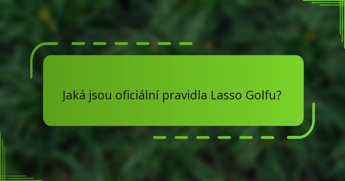 Jaká jsou oficiální pravidla Lasso Golfu?