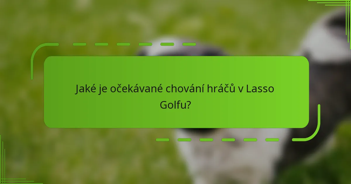 Jaké je očekávané chování hráčů v Lasso Golfu?