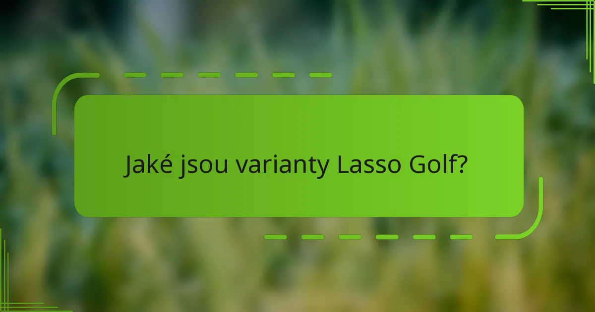 Jaké jsou varianty Lasso Golf?