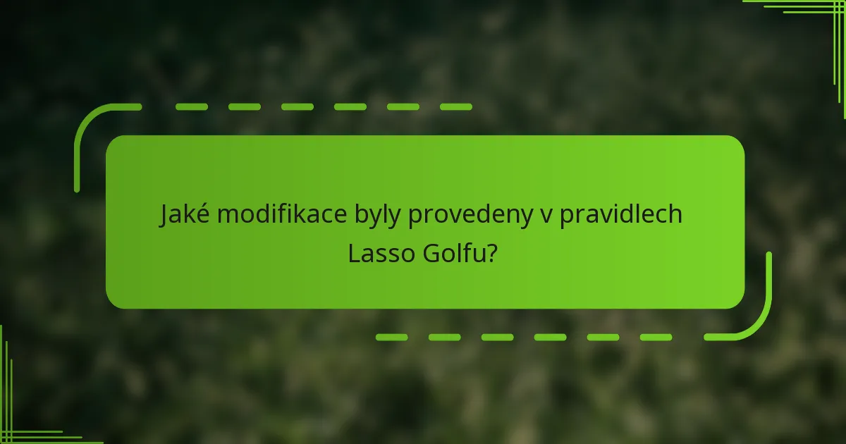 Jaké modifikace byly provedeny v pravidlech Lasso Golfu?